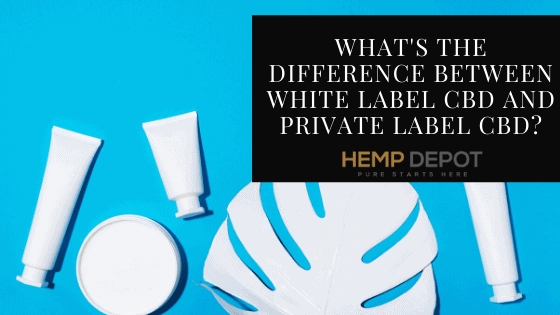 What’s the Difference Between White Label CBD and Private Label CBD?