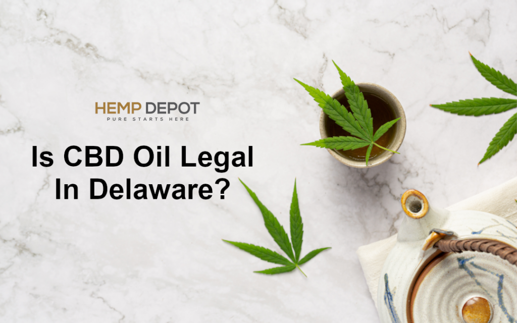 Is CBD Oil Legal In Delaware