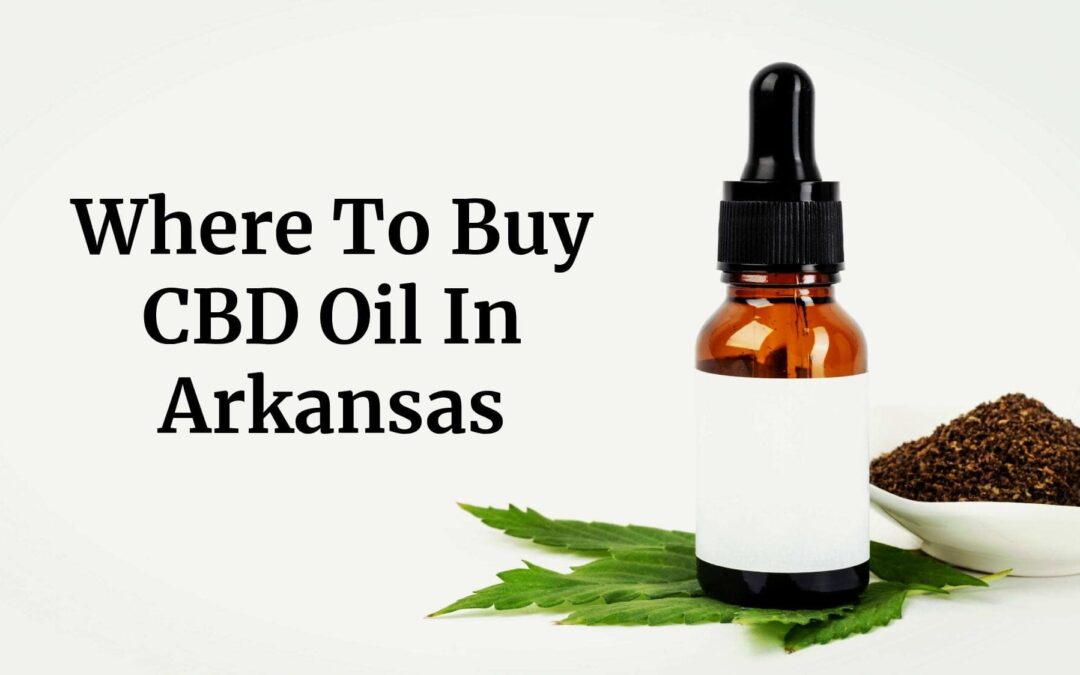 Where to buy CBD Oil In Arkansas