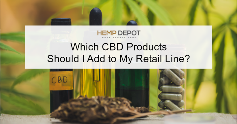 Which CBD Products Should I Add to My Retail Line