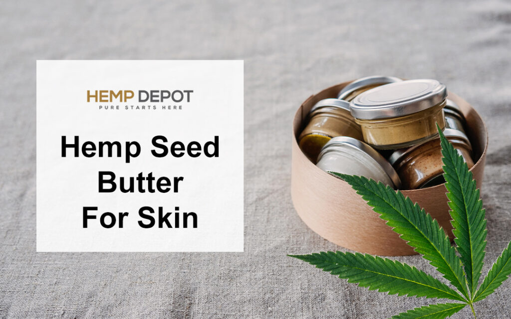 Hemp Seed Butter For Skin